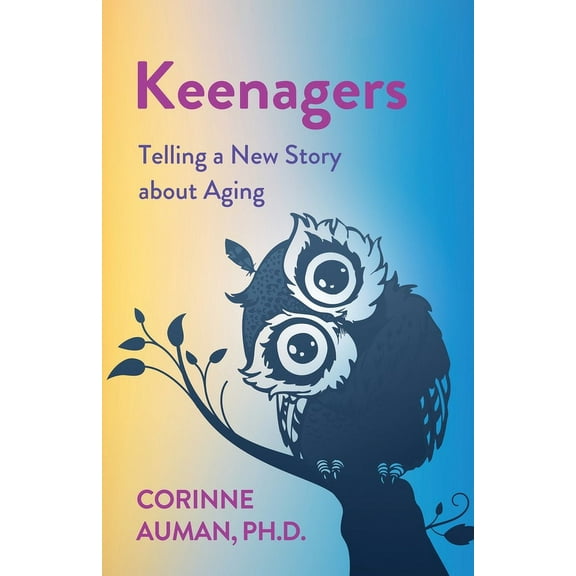 Keenagers: Telling a New Story about Aging, (Paperback)