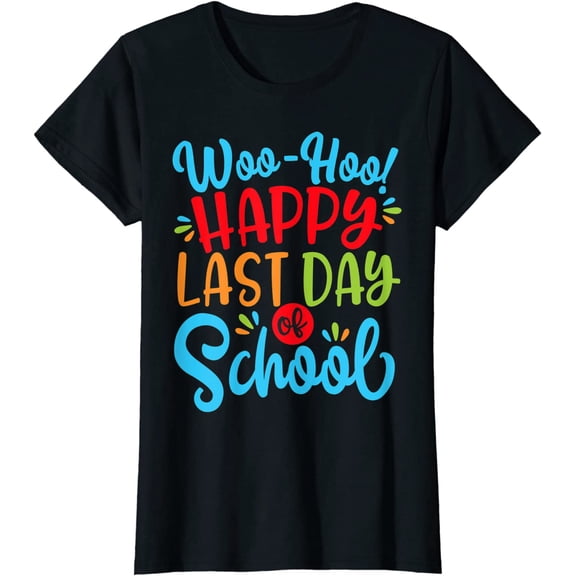 Woo Hoo Happy Last Day of School Shirt Fun Teacher Student Gift T-Shirt