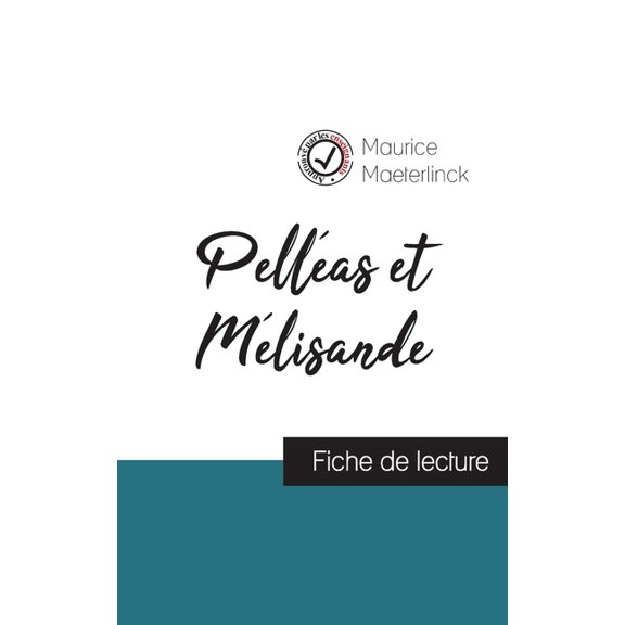 PellÃ©as et MÃ©lisande de Maurice Maeterlinck (fiche de lecture et analyse complÃ¨te de l'oeuvre), (Paperback)