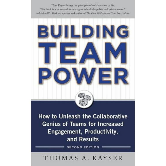 Building Team Power: How to Unleash the Collaborative Genius of Teams for Increased Engagement, Productivity, and Result, (Hardcover)