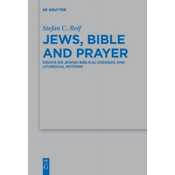 Beihefte Zur Zeitschrift Für die Alttest Jews, Bible and Prayer: Essays on Jewish Biblical Exegesis and Liturgical Notions, Book 498, (Paperback)