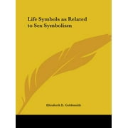Life Symbols as Related to Sex Symbolism