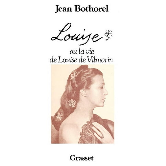 Louise Ou La Vie de Louise de Vilmorin, (Paperback)