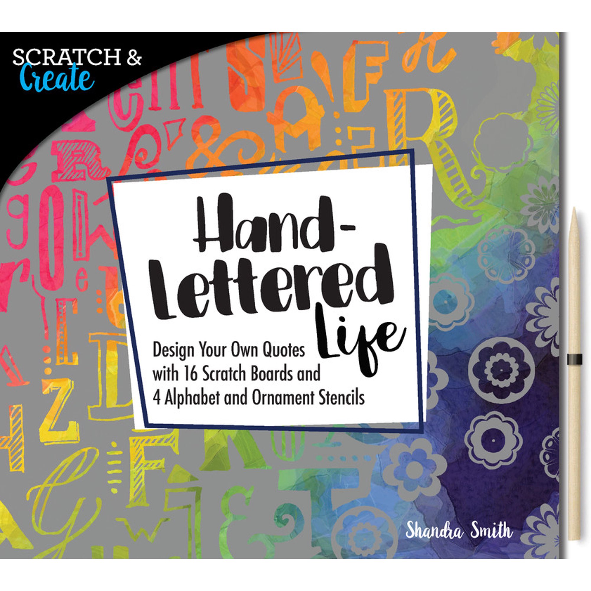 Scratch & Create: Scratch & Create: Hand-Lettered Life : Design your own quotes with 16 scratch boards and 4 alphabet and ornament stencils (Paperback)