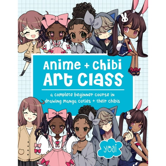 Anime Chibi Art Class: A Complete Beginner Course in Drawing Manga Cuties Their Chibis, (Paperback)