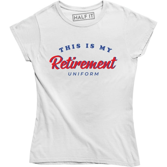 This Is My Retirement Uniform Women Christmas Gift Retired Party T-Shirt