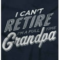 thumbnail image 2 of Can't Retire Full Time Grandpa Funny Men's Crewneck Sweatshirt Brisco Brands M, 2 of 6
