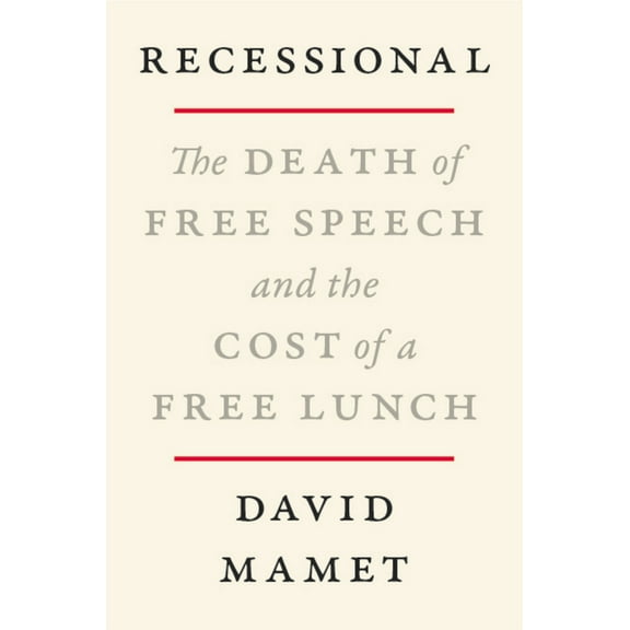 Recessional: The Death of Free Speech and the Cost of a Free Lunch, (Hardcover)