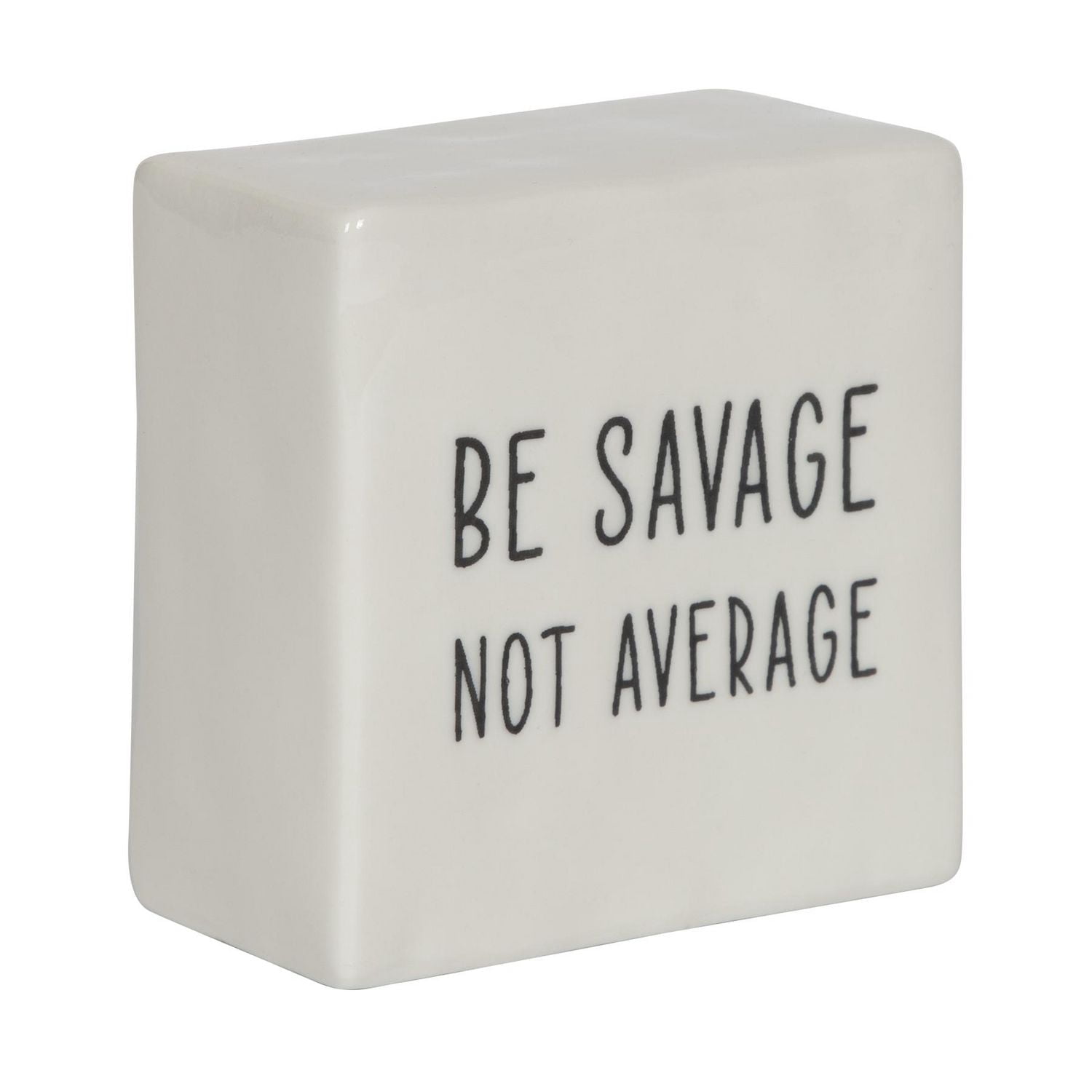 Hometrends Linden "Be Savage Not Average" Porcelain Tabletop Square Art Plaque