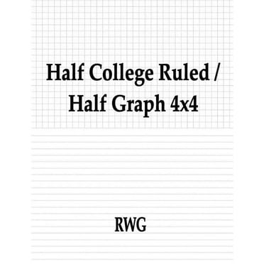 Half College Ruled / Half Graph 4x4: 50 Pages 8.5" X 11" (Paperback)