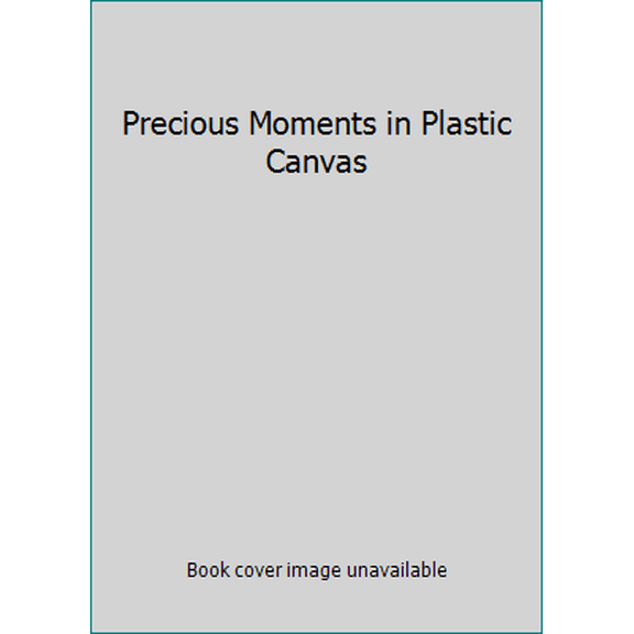 Pre-Owned Precious Moments in Plastic Canvas (Hardcover) 0848741617 9780848741617