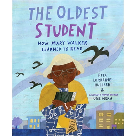 Pre-Owned The Oldest Student: How Mary Walker Learned to Read (Hardcover) 1524768286 9781524768287