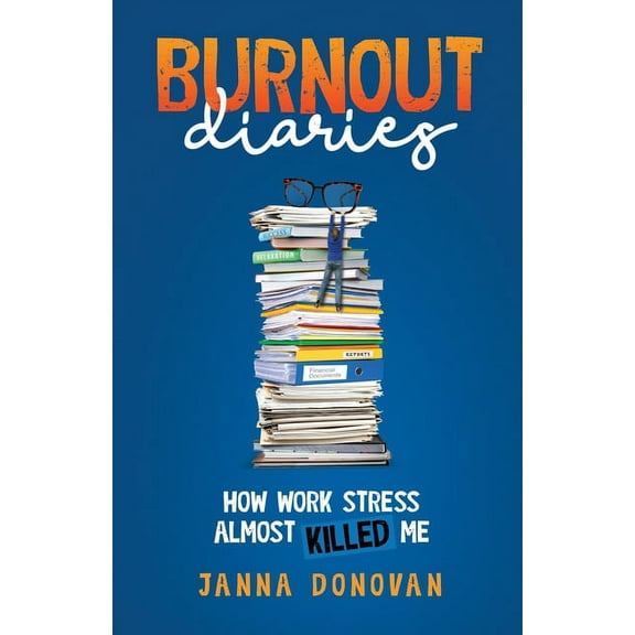 Burnout Diaries: How Work Stress Almost Killed Me, (Paperback)