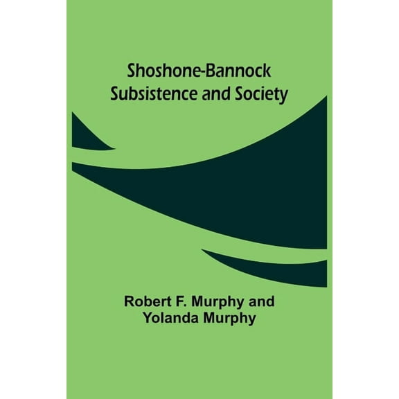 Shoshone-Bannock Subsistence and Society, (Paperback)