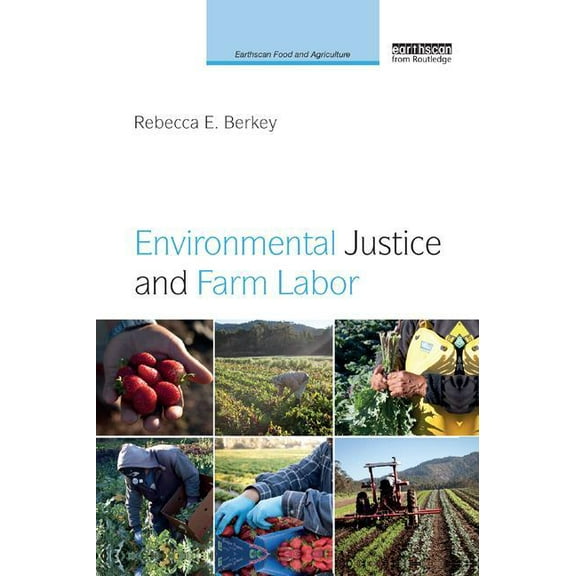 Earthscan Food and Agriculture Environmental Justice and Farm Labor, (Paperback)