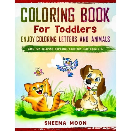 Coloring Book for Toddlers - Enjoy Coloring Letters and Animals: Easy Fun Coloring Personal Book for Kids aged 3-5 (Paperback)