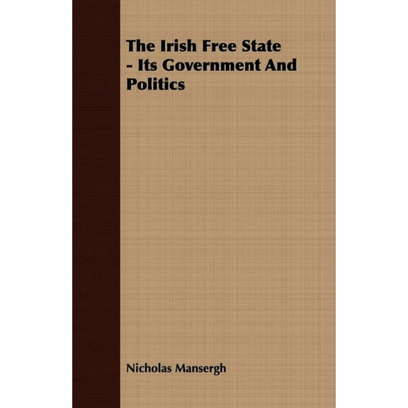 The Irish Free State - Its Government and Politics, (Paperback)