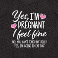 thumbnail image 4 of Inktastic Yes I'm Pregnant I Feel Fine No You Cant Touch My Belly Women's Plus Size T-Shirt, 4 of 5