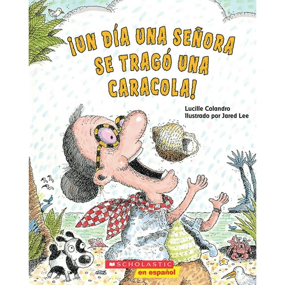 Â¡Un DÃ­a Una SeÃ±ora Se TragÃ³ Una Caracola! (There Was an Old Lady Who Swallowed a Shell!), (Paperback)