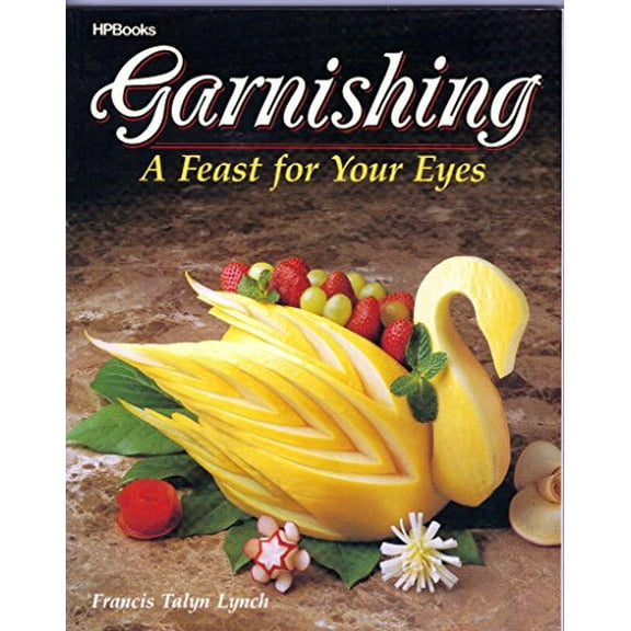 Pre-Owned Garnishing: A Feast For Your Eyes, 9780895864765, 0895864762, Paperback,