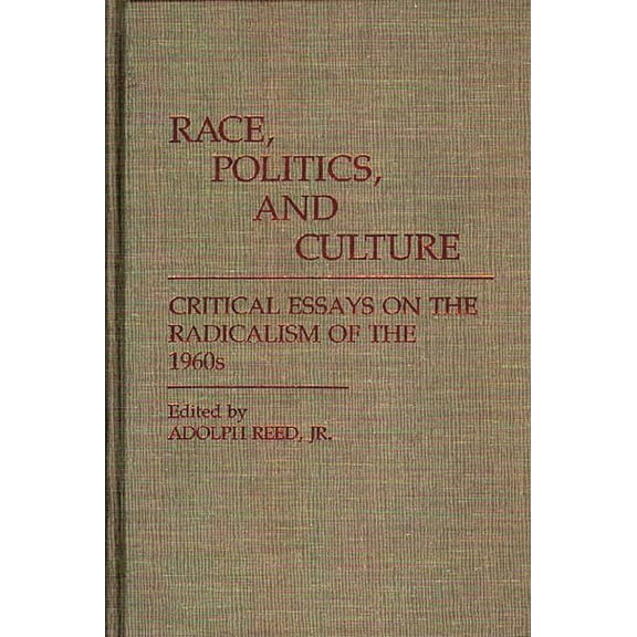 Contributions in Afro-American and Afric Race, Politics, and Culture: Critical Essays on the Radicalism of the 1960s, (Hardcover)