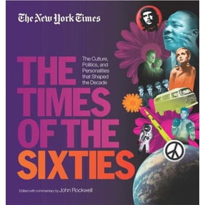 Pre-Owned New York Times the Times of the Sixties: The Culture, Politics, and Personalities That Shaped the (Hardcover) by New York Times, John Rockwell