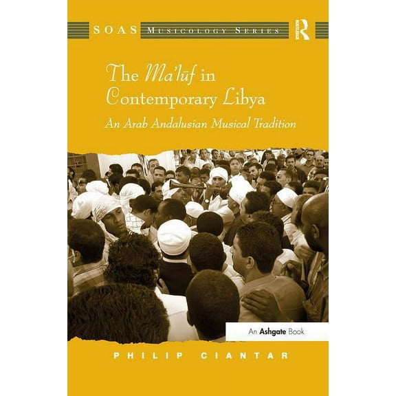 Soas Studies in Music The Ma'luf in Contemporary Libya: An Arab Andalusian Musical Tradition, (Hardcover)