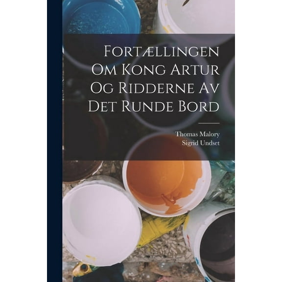 FortÃ¦llingen Om Kong Artur Og Ridderne Av Det Runde Bord, (Paperback)
