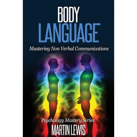 Pre-Owned Body Language : Mastering Body Language and Nonverbal Communications
