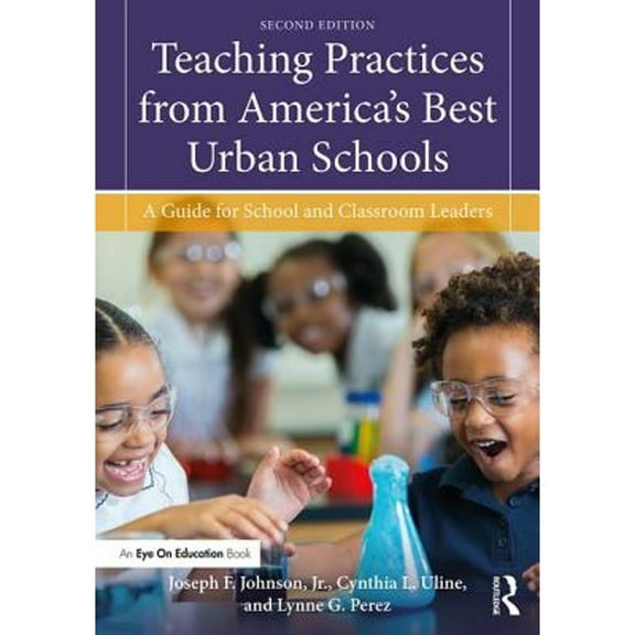 Pre-Owned Teaching Practices from America's Best Urban Schools: A Guide for School and Classroom Leaders (Paperback) 0815384459 9780815384458