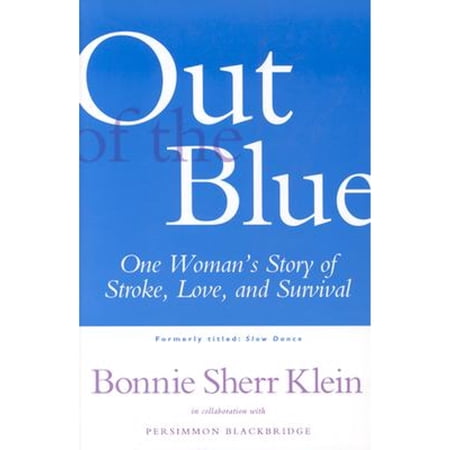 Pre-Owned Out of the Blue: One Woman's Return from Stroke to a Full, Creative Life (Paperback) by Bonnie Sherr Klein, Persimmon Blackbridge