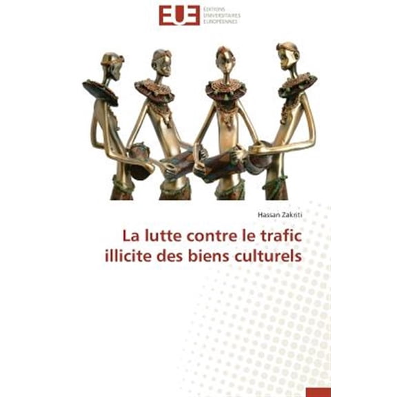 Omn.Univ.Europ.: La Lutte Contre Le Trafic Illicite Des Biens Culturels (Paperback)