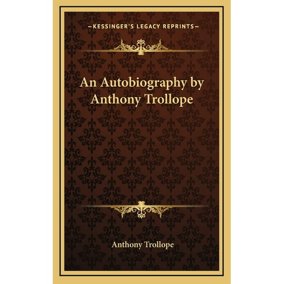 An Autobiography by Anthony Trollope, (Hardcover)