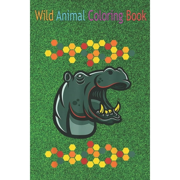 Download Wild Animal Coloring Book African Safari Animal Hippopotamus Hippo An Coloring Book Featuring Beautiful Forest Animals Birds Plants And Wildlife For Stress Relief And Relaxation Paperback Walmart Com Walmart Com