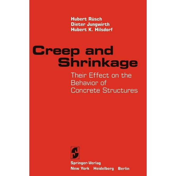 Creep and Shrinkage: Their Effect on the Behavior of Concrete Structures, (Paperback)