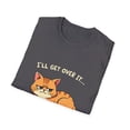thumbnail image 4 of I'll Get Over It I just Need to be Dramatic First T-Shirt, 4 of 4