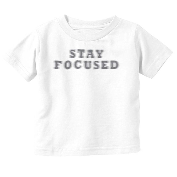 Funny Sarcastic Stay Focused Joke Toddler Boy Girl T Shirt Infant Toddler Brisco Brands 6M
