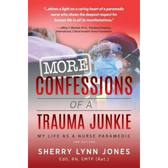 More Confessions of a Trauma Junkie: My Life as a Nurse Paramedic, 2nd Ed., (Paperback)