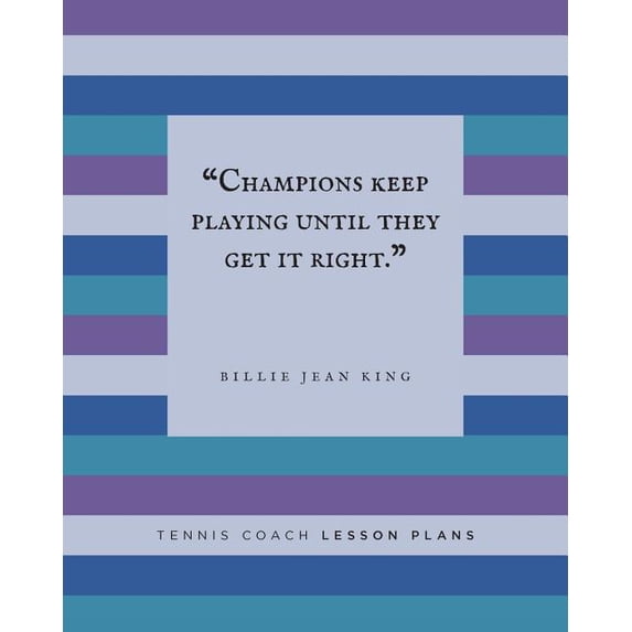 Tennis Coach Lesson Plans: Plan Your Tennis Lessons & Drills - Inspirational Tennis Quotes - Blue Stripe Design - 8" X 10" Paperback *50 Blank Le
