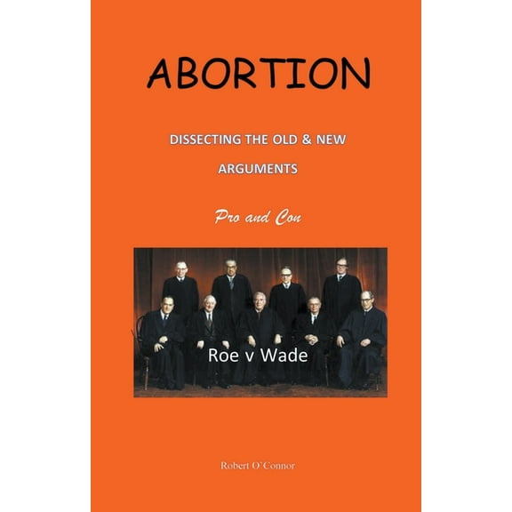Abortion--Dissecting the Old and New Arguments, (Paperback)