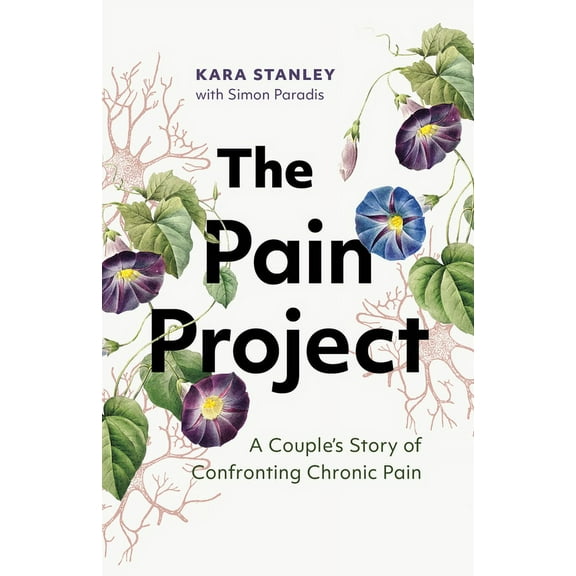 The Pain Project: A Couple's Story of Confronting Chronic Pain, (Paperback)