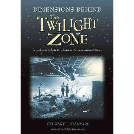 Dimensions Behind The Twilight Zone: A Backstage Tribute to Television's Groundbreaking Series