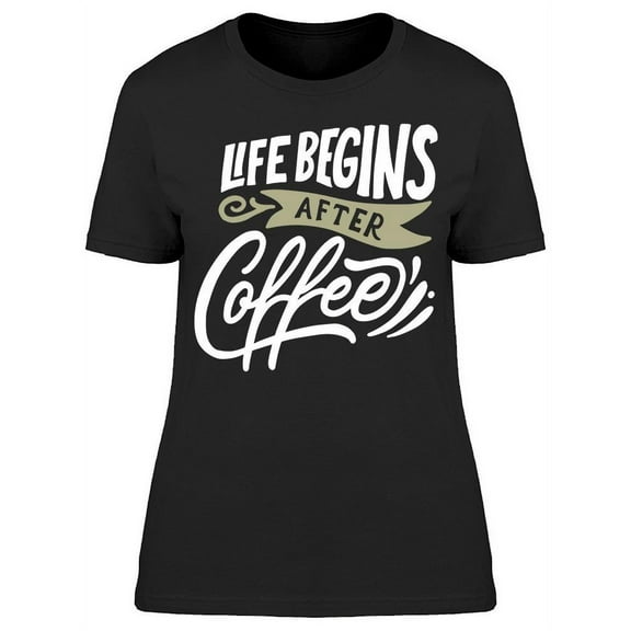 All I Need Is A Morning Coffee T-Shirt Women -Image by Shutterstock, Female x-Large
