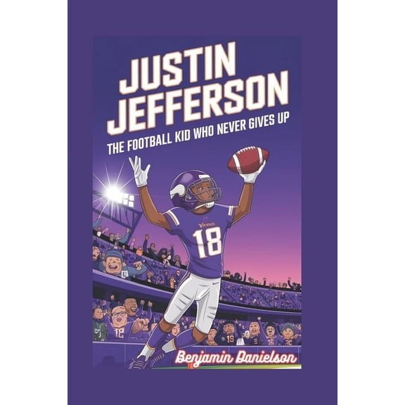 Justin Jefferson: The Football Kid who never gives up, (Paperback)