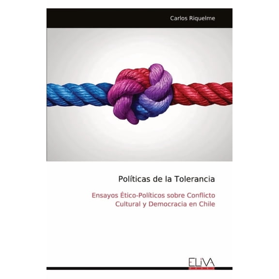 Políticas de la Tolerancia: Ensayos Ético-Políticos sobre Conflicto Cultural y Democracia en Chile, (Paperback)