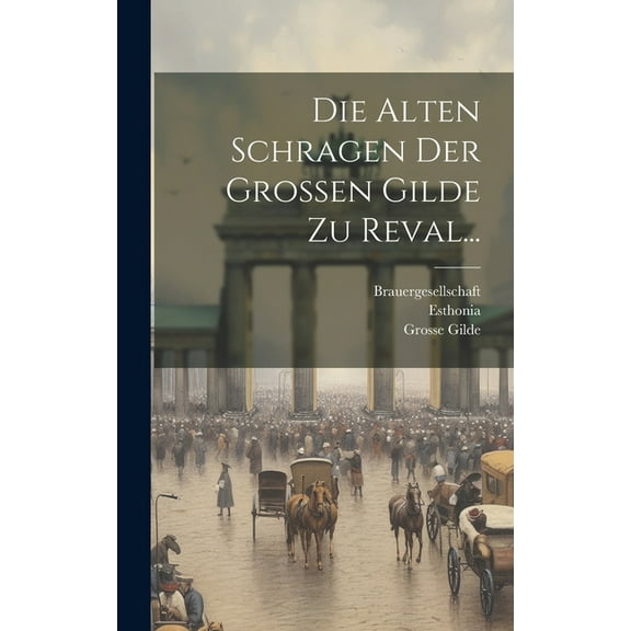 Die Alten Schragen der Grossen Gilde zu Reval... (Hardcover)
