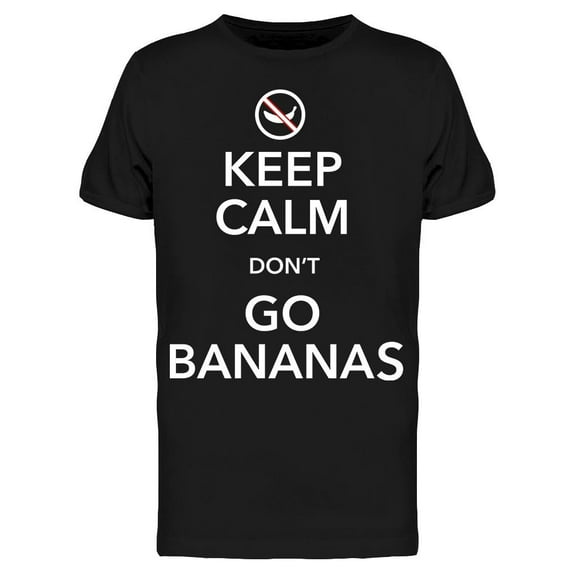 Dont Go Bananas T-Shirt Men -Image by Shutterstock, Male Small