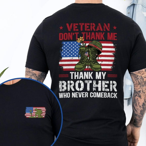 FLAGWIX Veteran Don't Thank Me Thank My Bother Who Never Comeback T-Shirt MLN3114TS - Father's Day, Gifts For Men, Husband Gifts, Mens T-shirts, Menswear, America T-Shirt, 4th of July T-Shirt