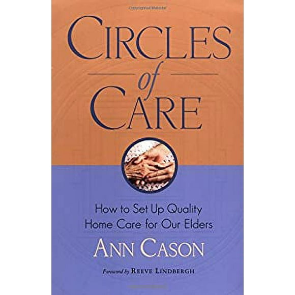 Pre-Owned Circles of Care : How to Set up Quality Care for Our Elders in the Comfort of Their Own Homes 9781570624711