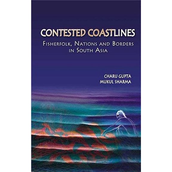Pre-Owned Contested Coastlines: Fisherfolk, Nations and Borders in South Asia, (Hardcover)